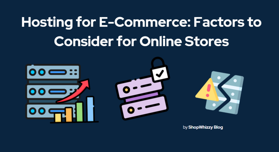 Hosting for E-Commerce: Factors to Consider for Online Stores