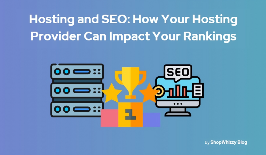 Hosting and SEO: How Your Hosting Provider Can Impact Your Rankings