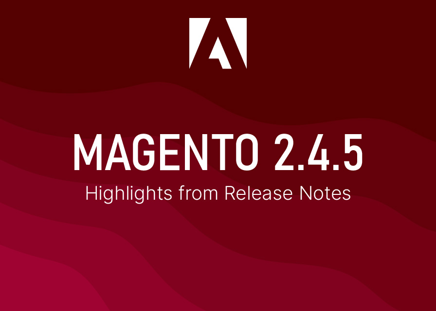 Magento Open Source 2.4.5 Release Notes